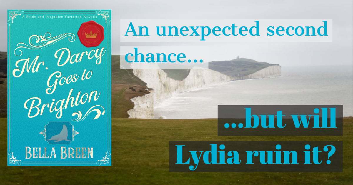 Mr. Darcy Goes To Brighton | An Unexpected Second Chance...But Will ...